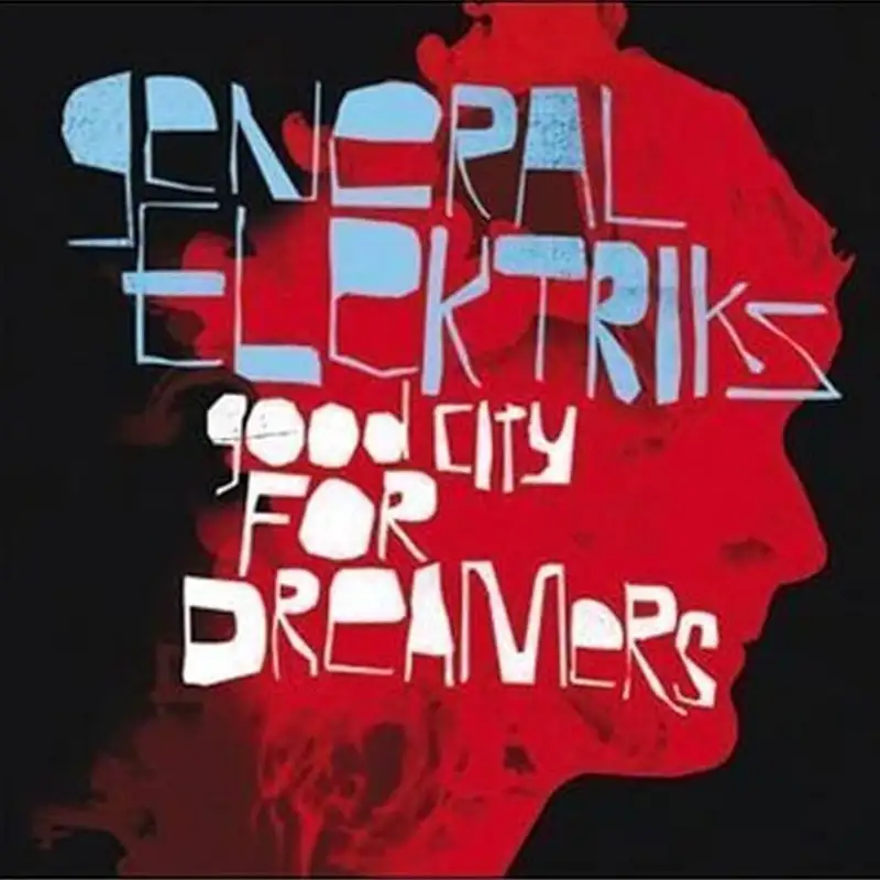 Cover for "Good City for Dreamers" by General Elektriks